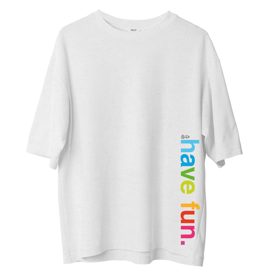 Have Fun - Oversize T-shirt