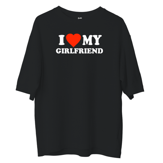 I Love My Girlfriend - Oversize T-shirt