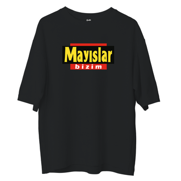 Mayıslar Bizim - Oversize T-shirt