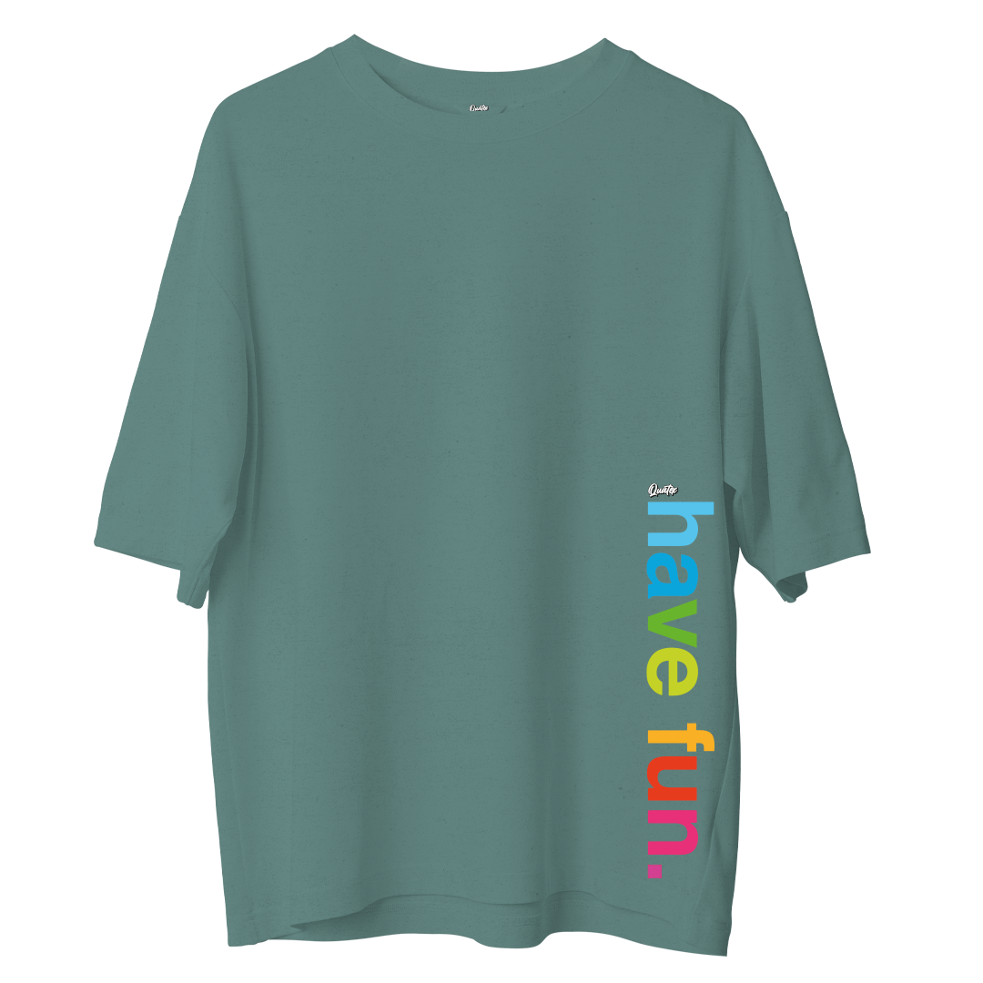 Have Fun - Oversize T-shirt